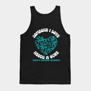 Tourette Syndrome Awareness Someone I Love Needs a Cure Tank Top